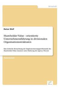 Shareholder Value - orientierte Unternehmensführung in divisionalen Organisationsstrukturen