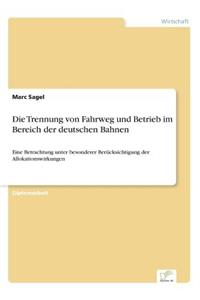 Die Trennung von Fahrweg und Betrieb im Bereich der deutschen Bahnen