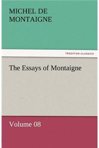 The Essays of Montaigne - Volume 08