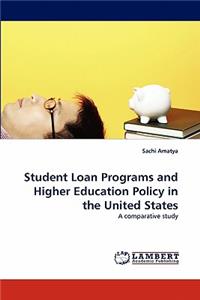 Student Loan Programs and Higher Education Policy in the United States