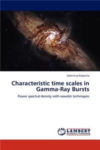 Characteristic Time Scales in Gamma-Ray Bursts