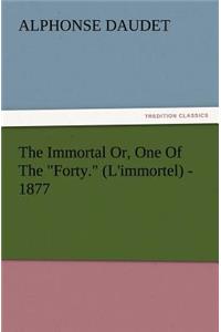 Immortal Or, One of the Forty. (L'Immortel) - 1877