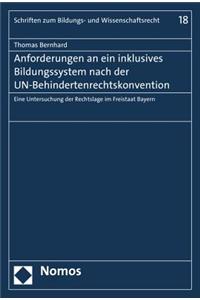 Anforderungen an Ein Inklusives Bildungssystem Nach Der Un-Behindertenrechtskonvention: Eine Untersuchung Der Rechtslage Im Freistaat Bayern