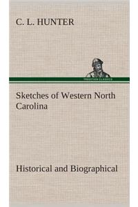 Sketches of Western North Carolina, Historical and Biographical