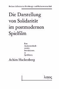 Die Darstellung Von Solidaritat Im Postmodernen Spielfilm - Eine Analysemethode Sozialer Interaktionen in Spielfilmen