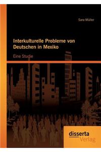 Interkulturelle Probleme von Deutschen in Mexiko