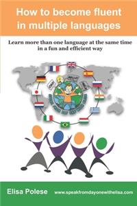 How to become fluent in multiple languages