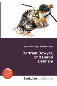 Bertram Bowyer, 2nd Baron Denham