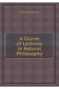 A Course of Lectures in Natural Philosophy