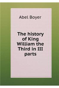 The history of King William the Third in III parts