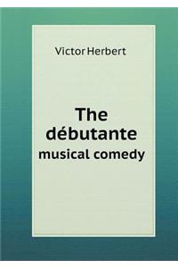 The Débutante Musical Comedy