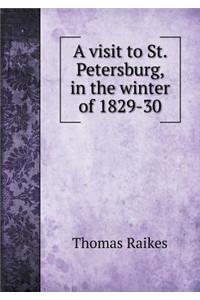 A visit to St. Petersburg, in the winter of 1829-30