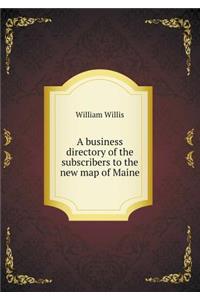 A business directory of the subscribers to the new map of Maine