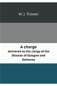 A Charge Delivered to the Clergy of the Diocese of Glasgow and Galloway