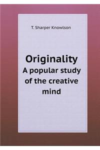 Originality A popular study of the creative mind