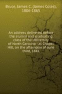 address delivered before the alumni and graduating class of the University of North Carolina