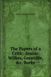 Papers of a Critic: Junius. Wilkes. Grenville, &c. Burke