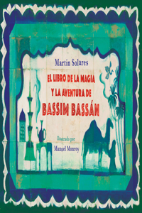 Libro de la Magia Y La Aventura de Bassim Bassán / Bassim Bassan's Book of Ma Gic and Adventures