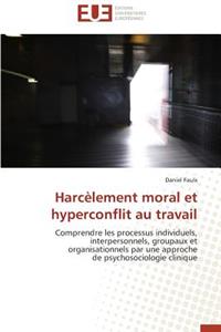 Harcèlement Moral Et Hyperconflit Au Travail