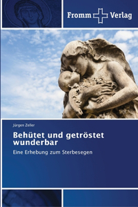 Behütet und getröstet wunderbar