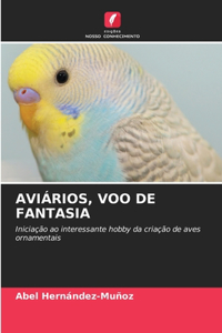 Aviários, Voo de Fantasia