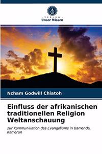 Einfluss der afrikanischen traditionellen Religion Weltanschauung