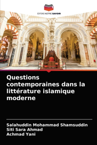Questions contemporaines dans la littérature islamique moderne