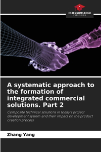 systematic approach to the formation of integrated commercial solutions. Part 2