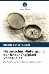 Historischer Hintergrund der Unabhängigkeit Venezuelas