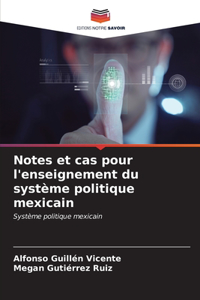 Notes et cas pour l'enseignement du système politique mexicain