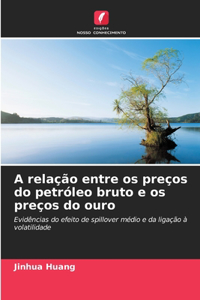 A relação entre os preços do petróleo bruto e os preços do ouro