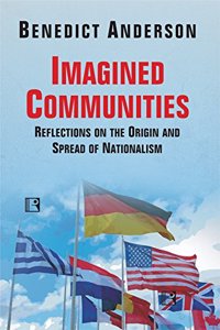 Imagined Communities : Reflections on The Origin and Spread of Nationalism
