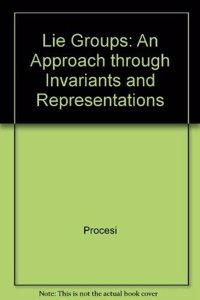 Lie Groups An Approach Through Invariants And Representations (Sie)