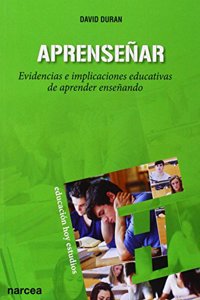 Aprensenar: Evidencias e implicaciones educativas de aprender ensenando (Spanish Edition)