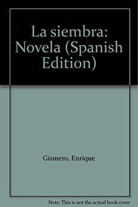 La Siembra: Novela