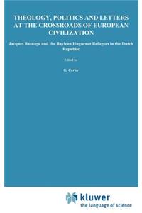 Theology, Politics and Letters at the Crossroads of European Civilization