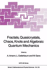 Fractals, Quasicrystals, Chaos, Knots and Algebraic Quantum Mechanics