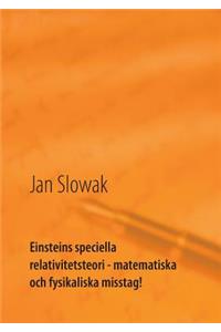 Einsteins speciella relativitetsteori - matematiska och fysikaliska misstag!
