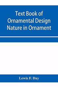 Text Book of Ornamental Design; Nature in Ornament