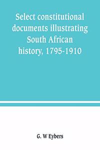 Select constitutional documents illustrating South African history, 1795-1910