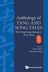 Anthology of Tang and Song Tales: The Tang Song Chuanqi Ji of Lu Xun: The Tang Song chuanqi ji of Lu Xun