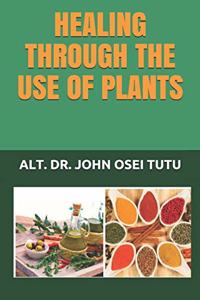Healing Through the Use of Plants