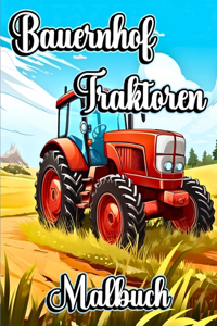 Bauernhof Traktoren Malbuch: Wunderschöne landwirtschaftliche Lastwagen und Fahrzeuge zum Ausmalen