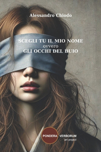 SCEGLI TU IL MIO NOME ovvero GLI OCCHI DEL BUIO