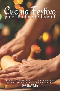 Cucina Festiva per Principianti