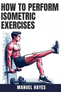 How to Perform Isometric Exercises
