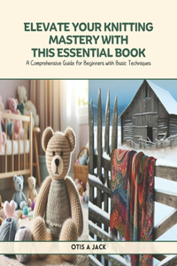 Elevate Your Knitting Mastery with This Essential Book