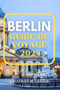 Berlin Guide de Voyage 2024