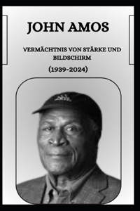 John Amos Vermächtnis Von Stärke Und Bildschirm (1939-2024)