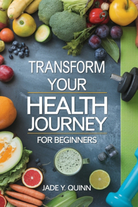 Transform Your Health Journey for beginners